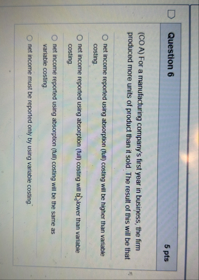 Question 6 5 pts ( CO A ) For a manufacturing