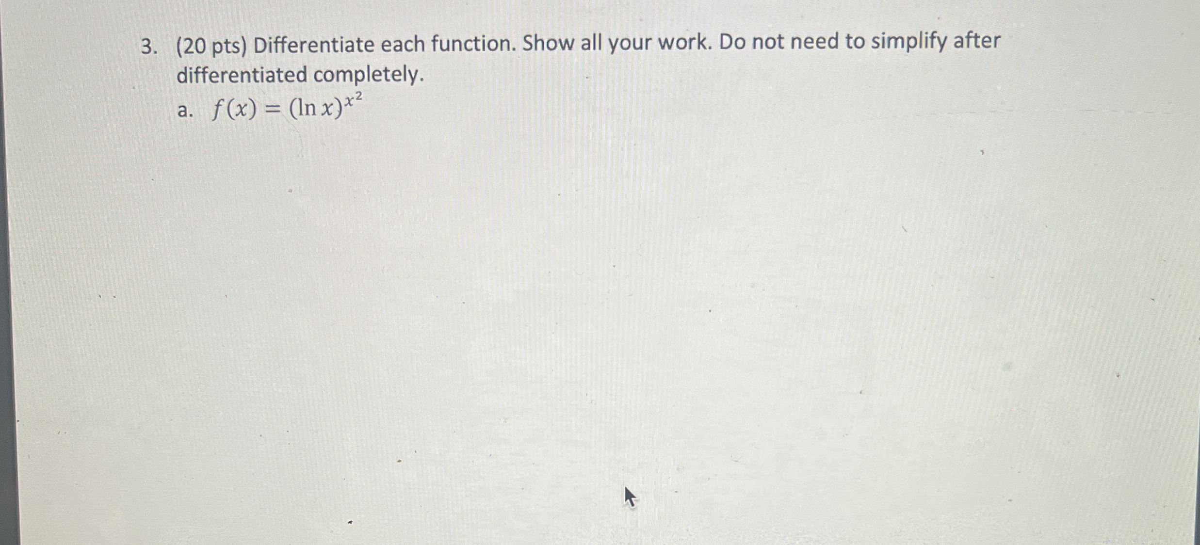( 2 0 pts ) Differentiate each function. Show all