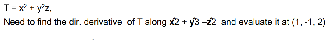 T = x ^ ( 2 ) + y ^ ( 2 ) z , Need to find the