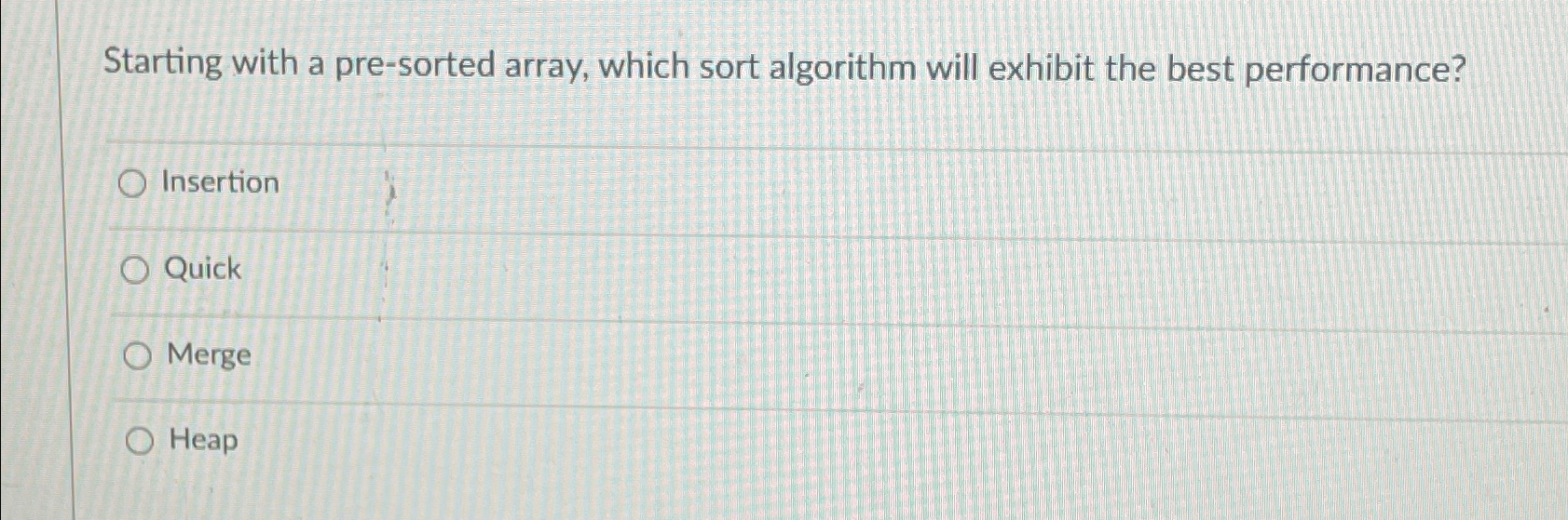 Starting with a pre - sorted array, which sort