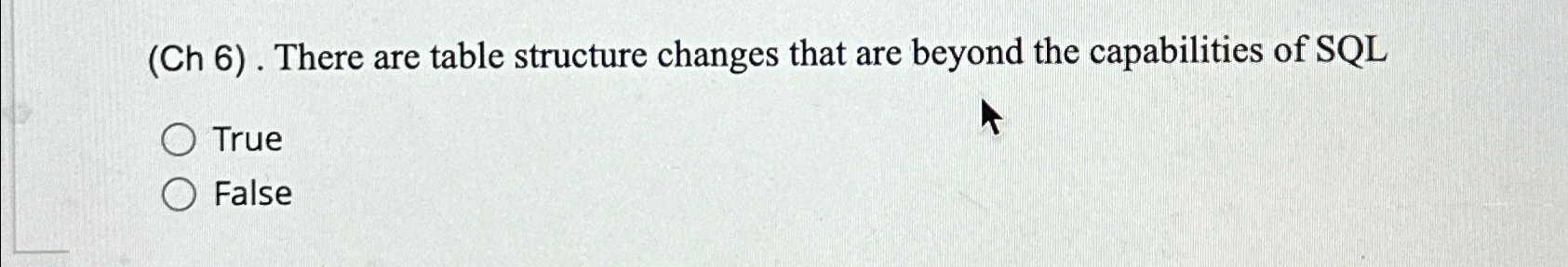 ( Ch 6 ) . There are table structure changes that