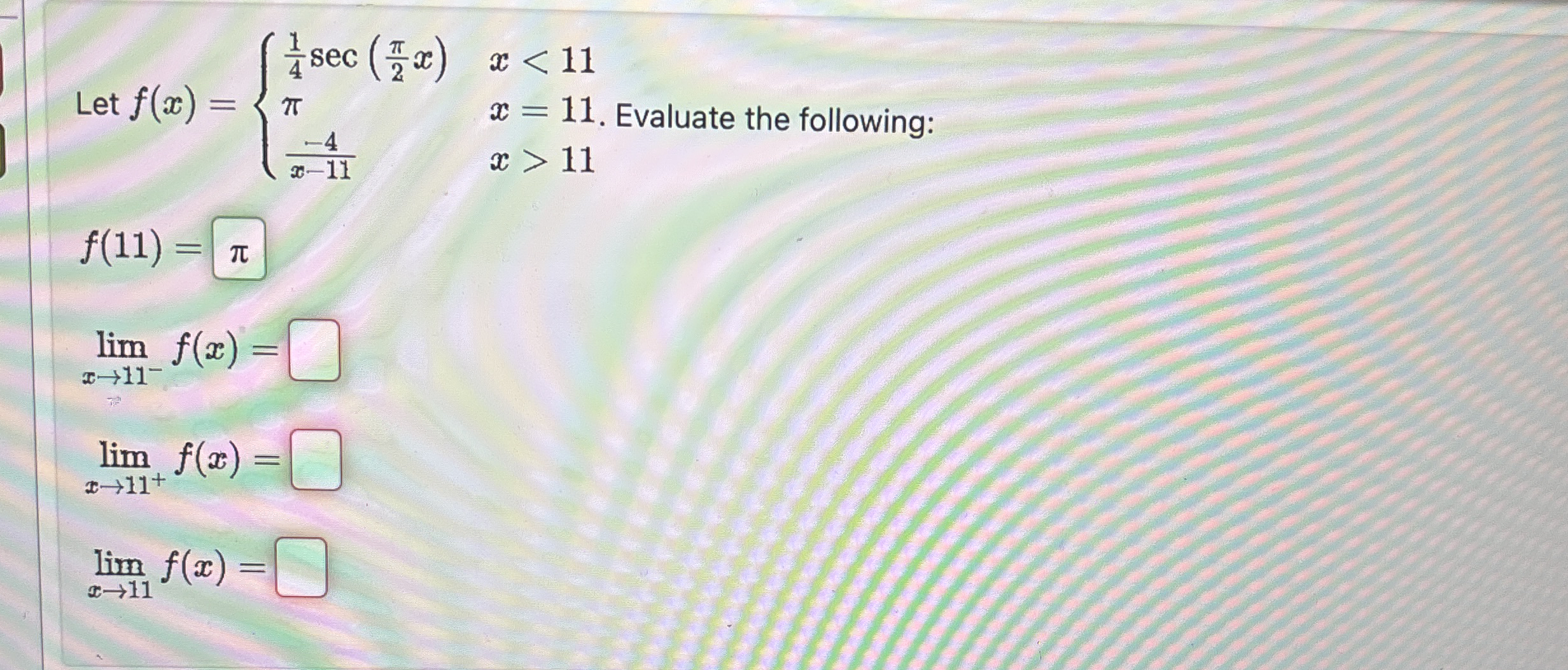 Let f ( x ) = { 1 4 s e c ( 2 x ) , x < 1 1 , x =