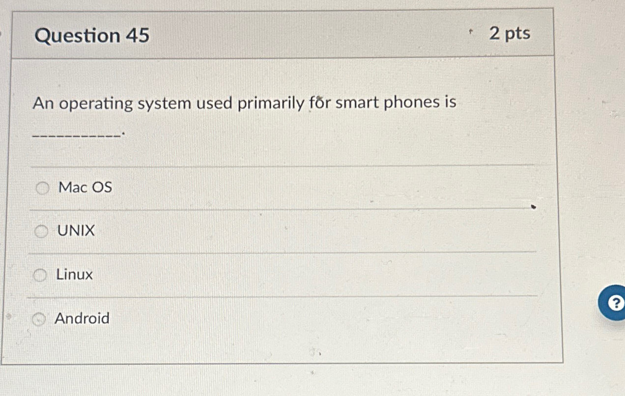 Question 4 5 2 p t s An operating system used