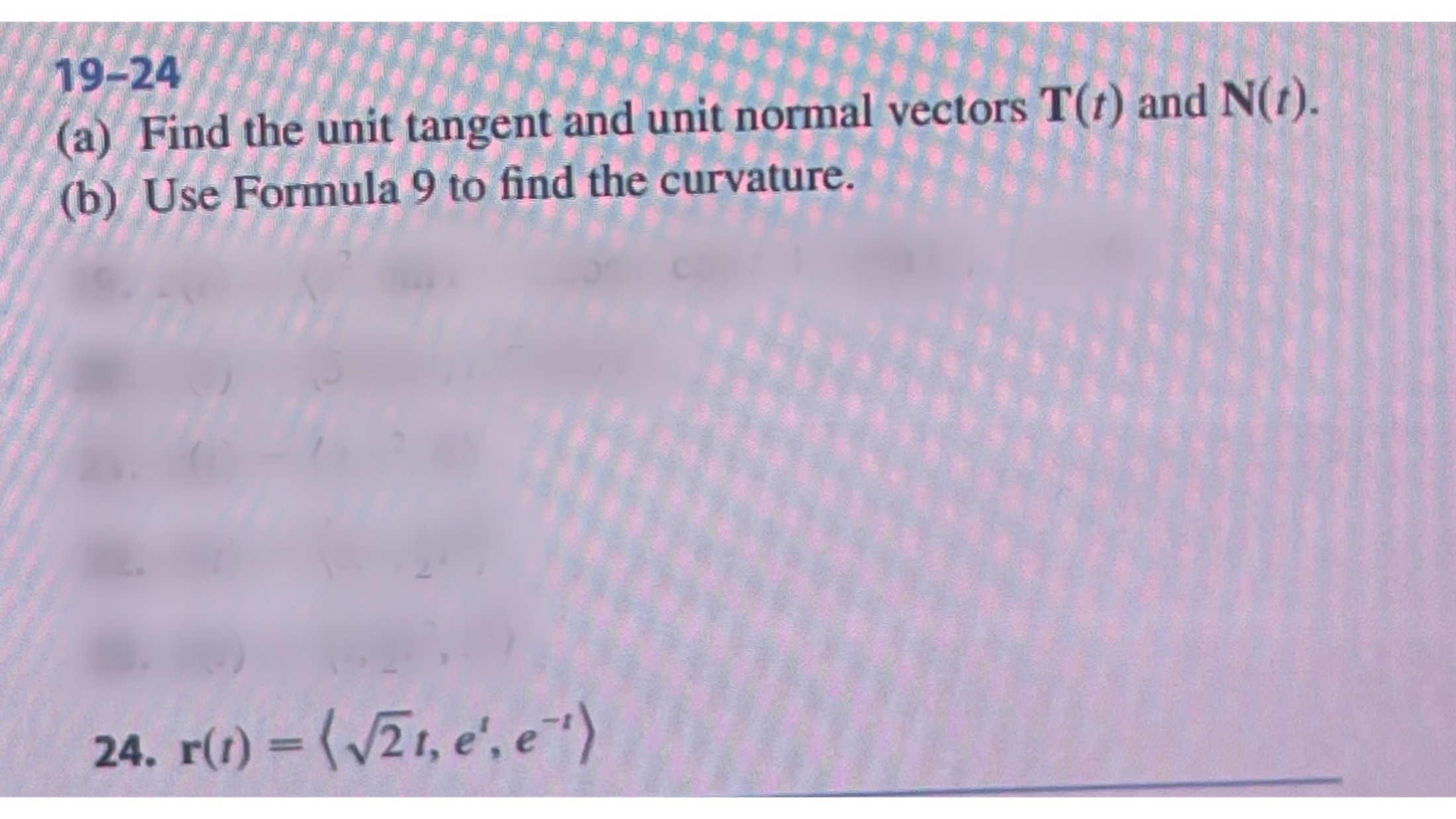 1 9 - 2 4 ( a ) Find the unit tangent and unit