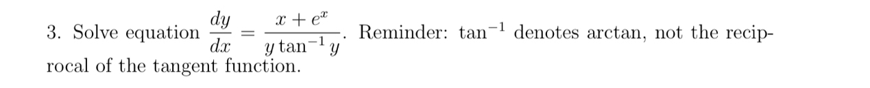 Solve equation d y d x = x e x y t a n - 1 y .