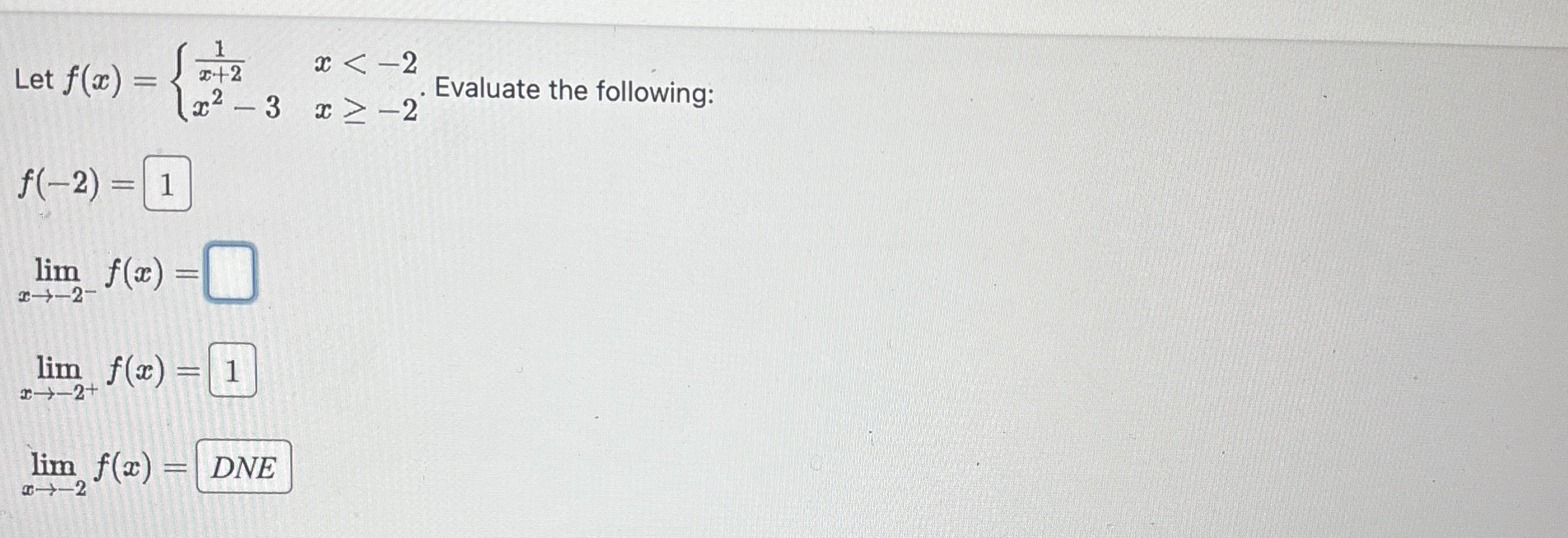 Let f ( x ) = { 1 x + 2 , x < - 2 x 2 - 3 , x - 2