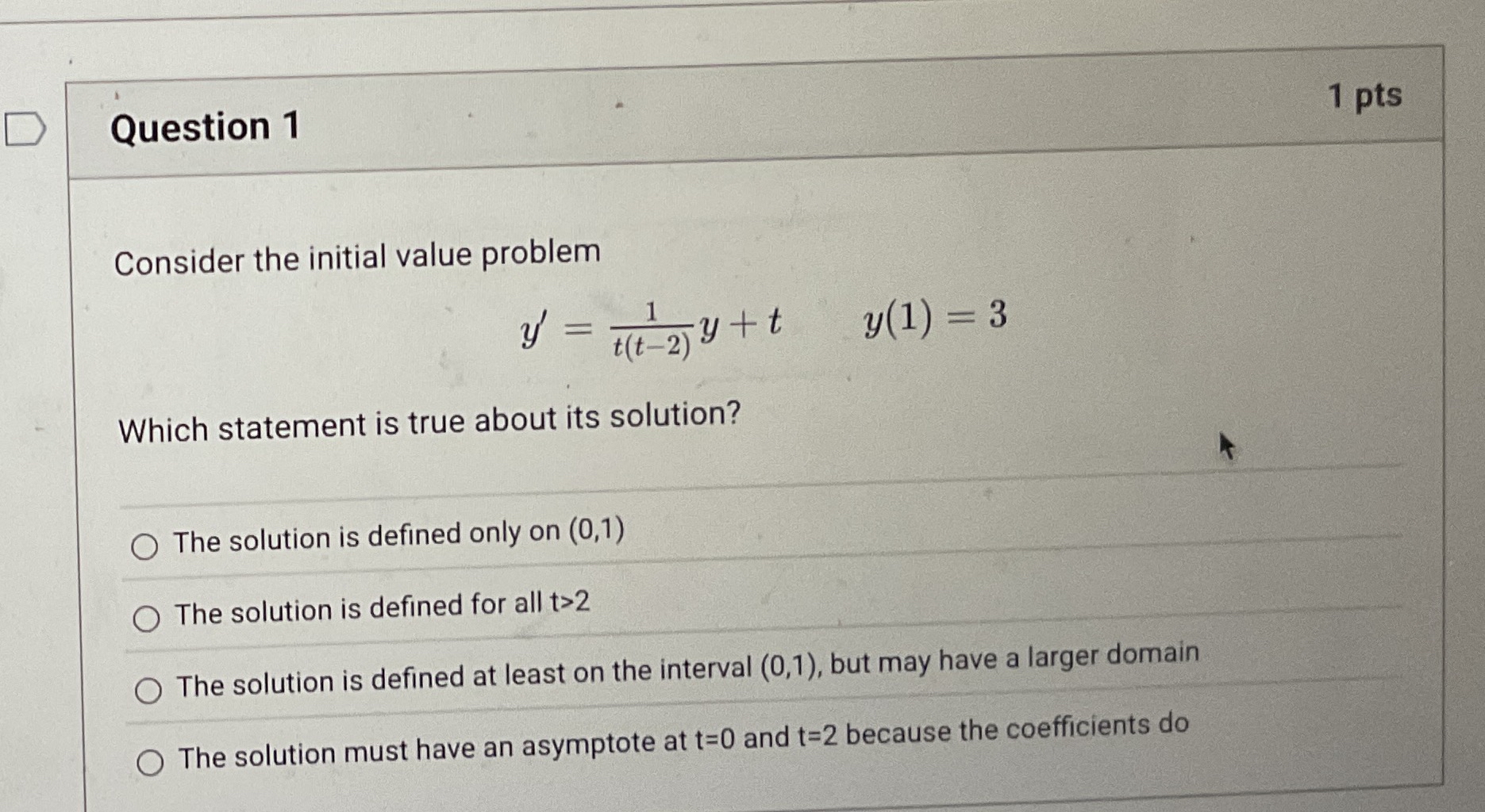 Question 1 1 pts Consider the initial value
