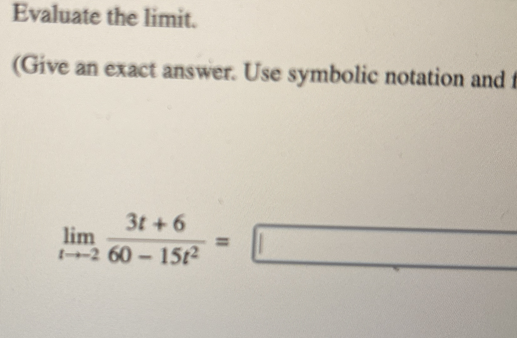 Evaluate the limit . ( Give an exact answer. Use