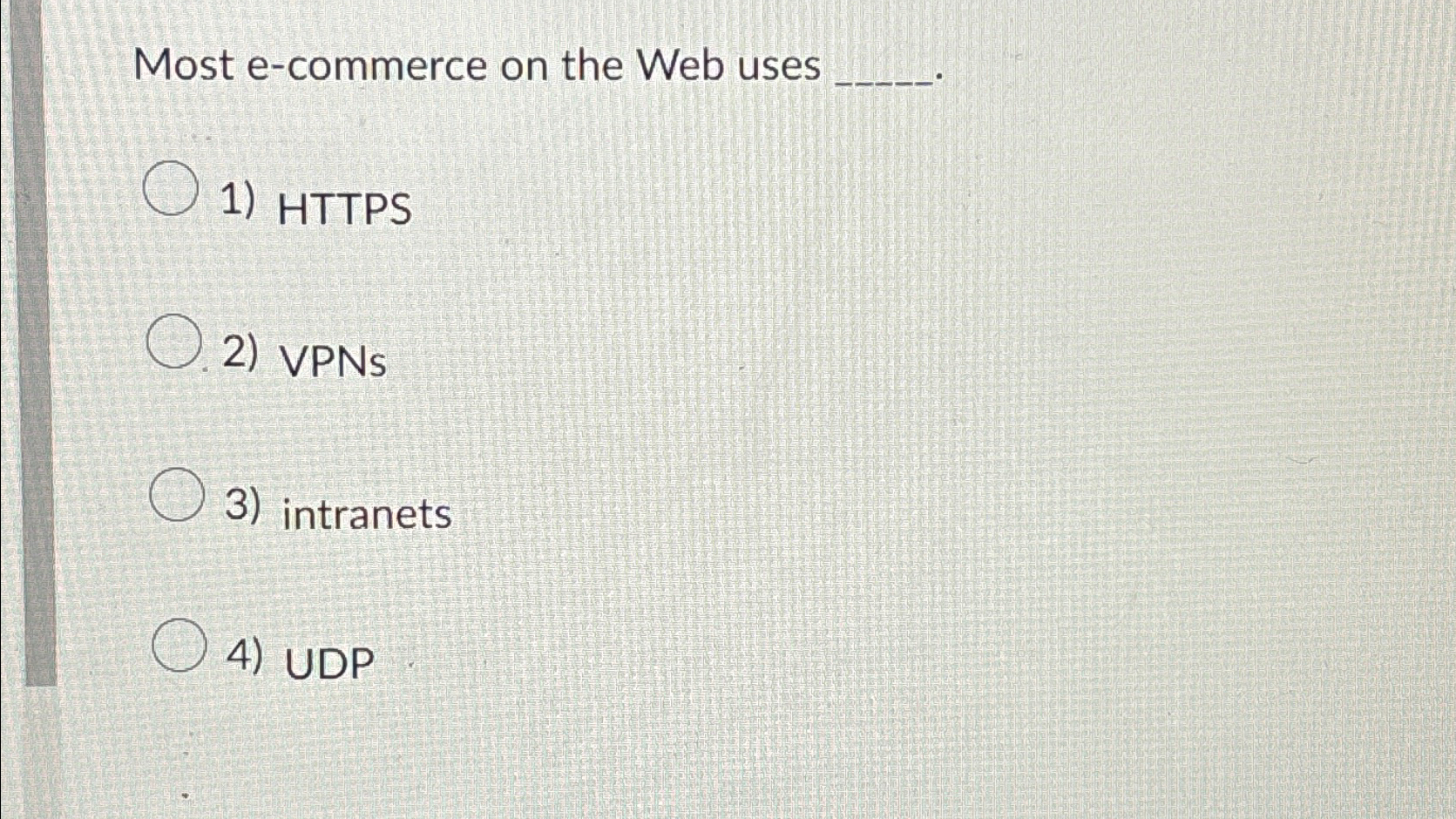 Most e - commerce on the Web uses HTTPS VPNs