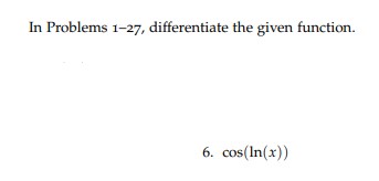 In Problems 1 - 2 7 , differentiate the given