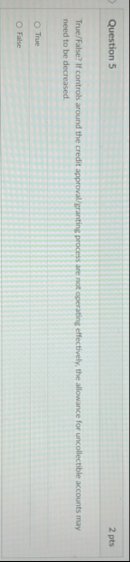 Question 5 2 pts True / False ? If controls