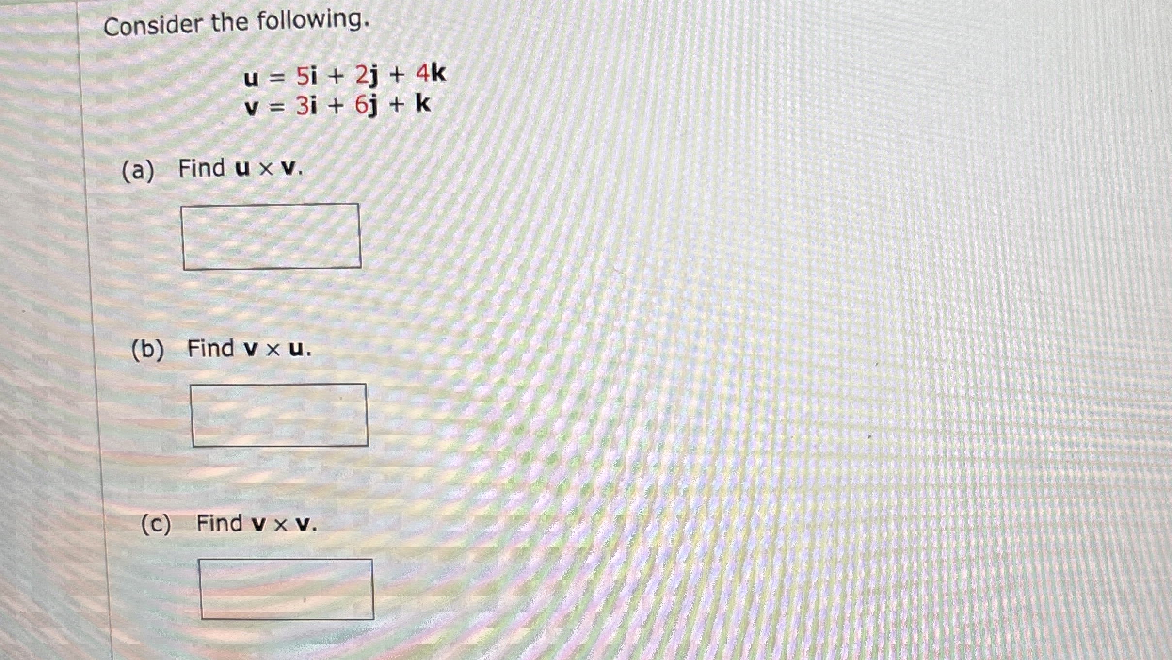 Consider the following. u = 5 i + 2 j + 4 k v = 3
