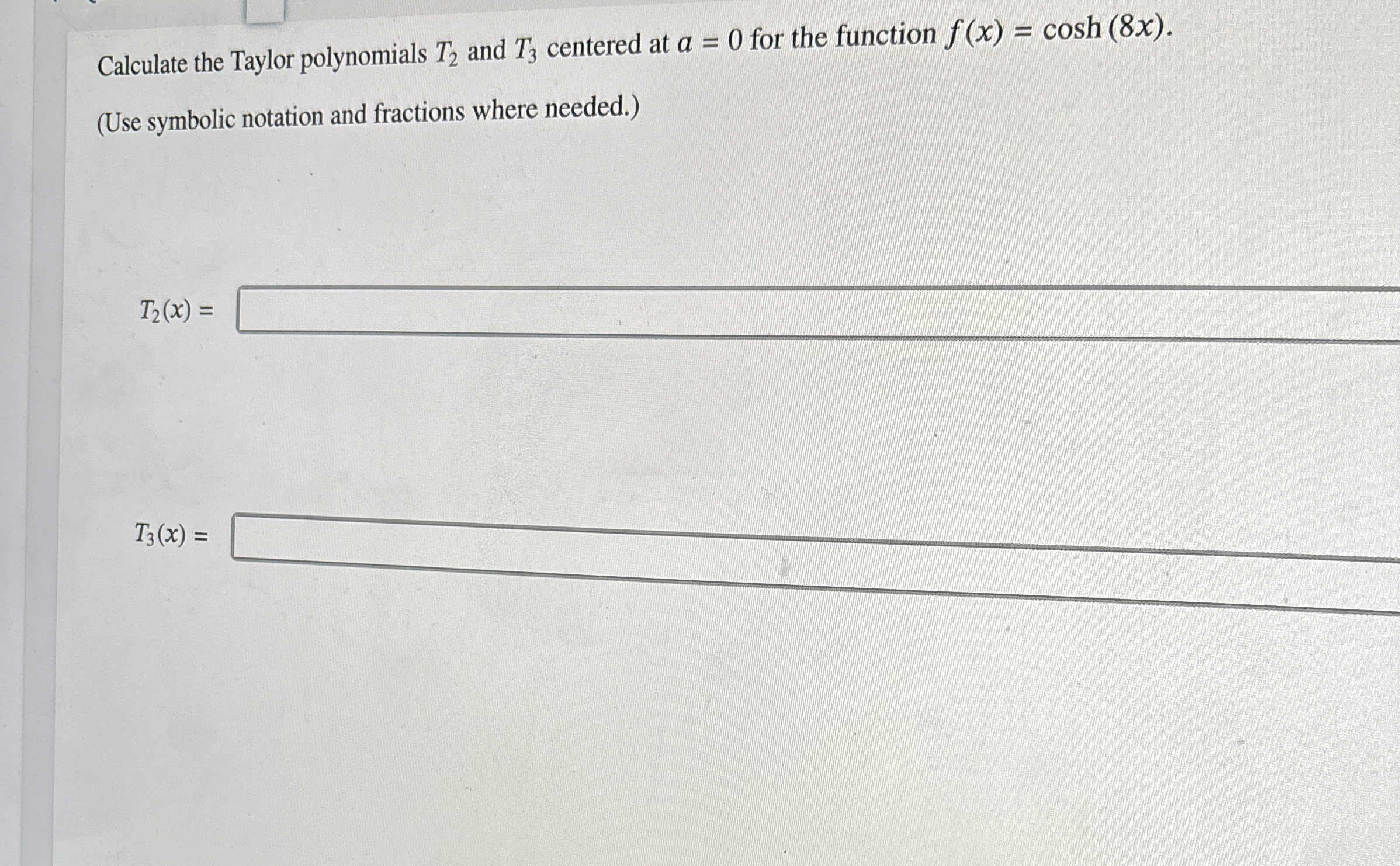 Calculate the Taylor polynomials T 2 and T 3