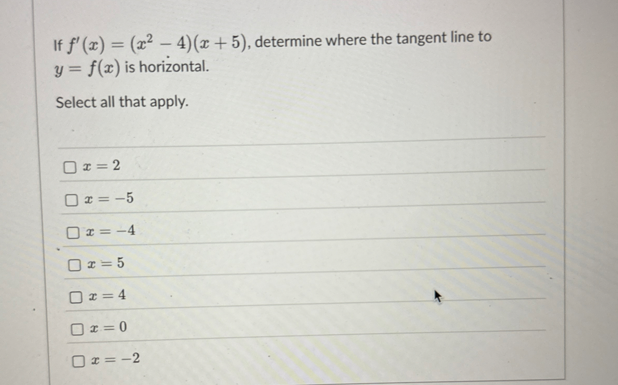 If f ' ( x ) = ( x 2 - 4 ) ( x + 5 ) , determine