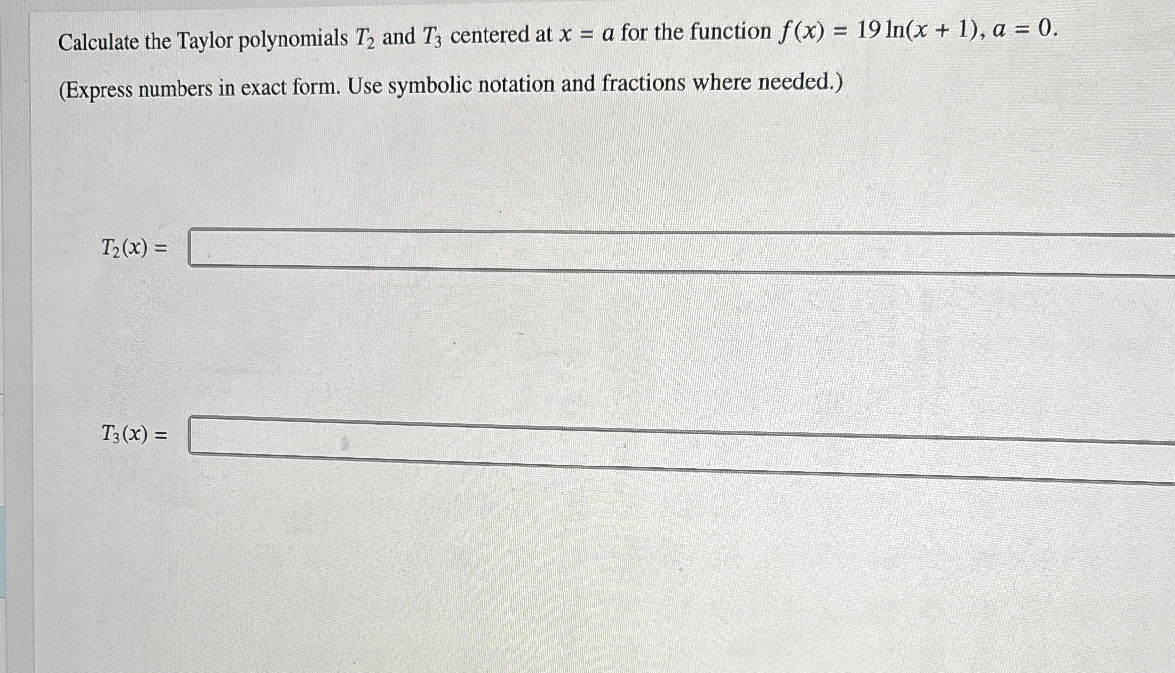 Calculate the Taylor polynomials T 2 and T 3