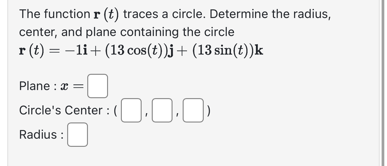 The function r ( t ) traces a circle. Determine