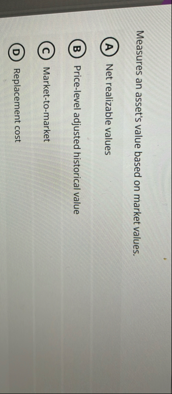Measures an asset's value based on market values.