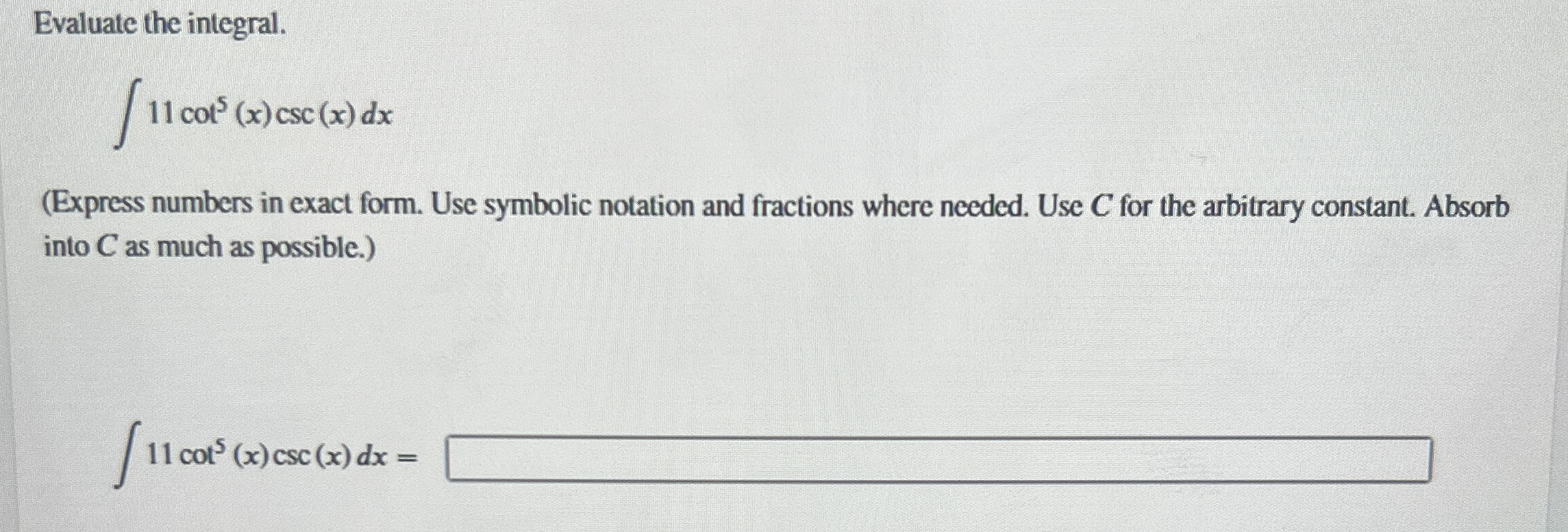 Evaluate the integral. 1 1 c o t 5 ( x ) c s c (