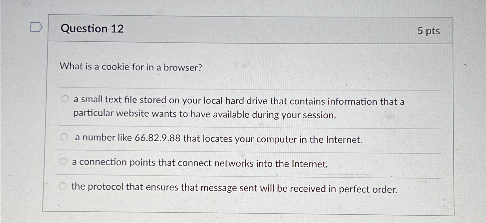 Question 1 2 5 pts What is a cookie for in a