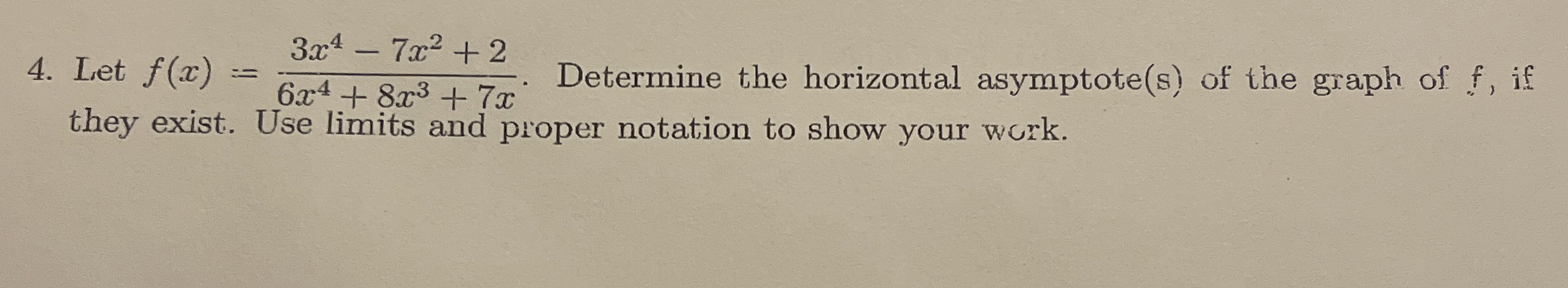 Let f ( x ) = 3 x 4 - 7 x 2 + 2 6 x 4 + 8 x 3 + 7
