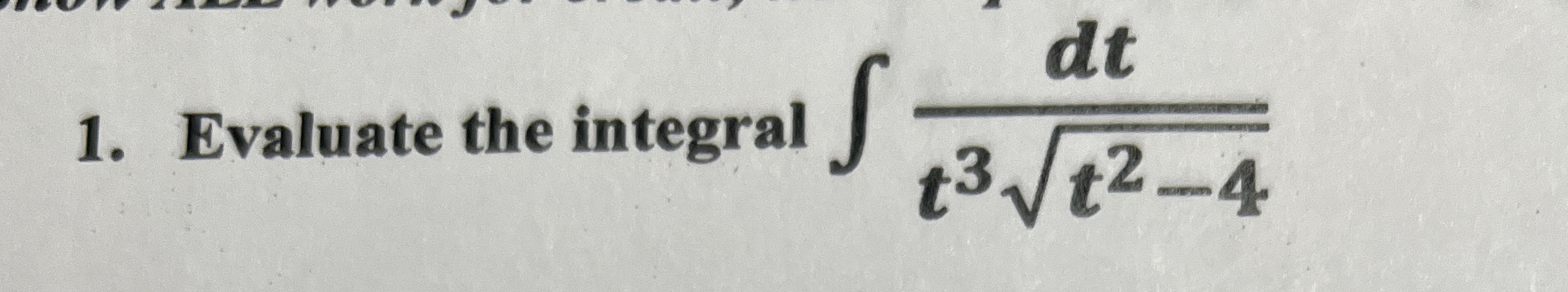 Evaluate the integral d t t 3 t 2 - 4 2