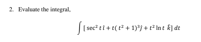 Evaluate the integral, [ s e c 2 t ( h a t ( ) )