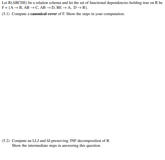 Let R ( A B C D E ) be a relation schema and let