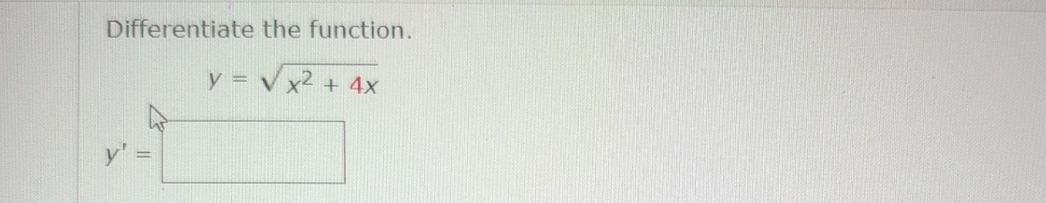 Differentiate the function. y = x 2 + 4 x 2 y ' =