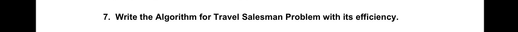Write the Algorithm for Travel Salesman Problem