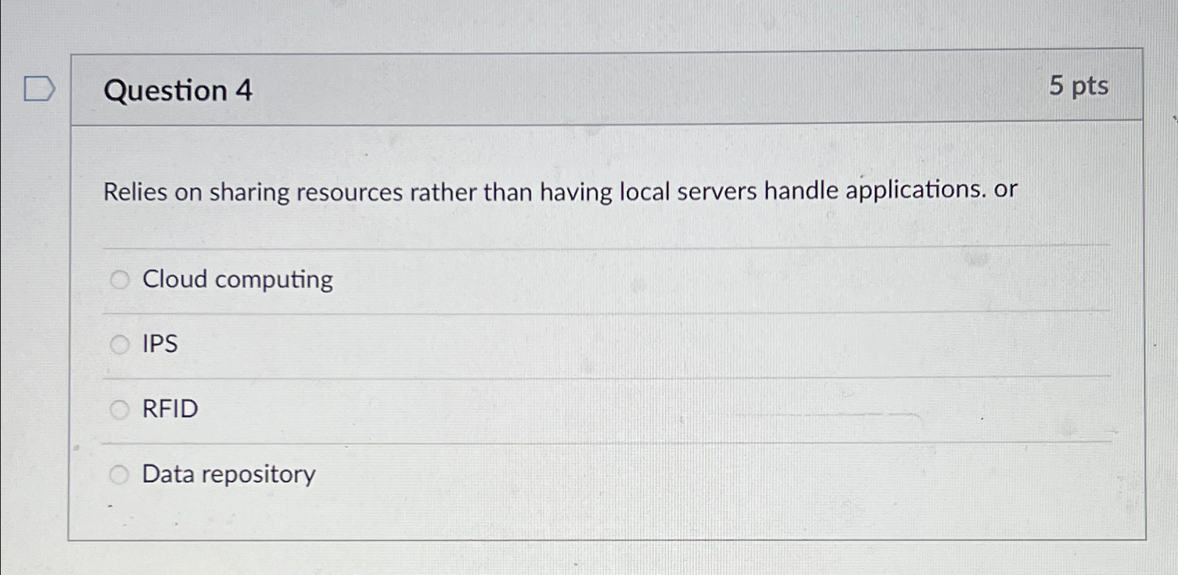 Question 4 5 pts Relies on sharing resources
