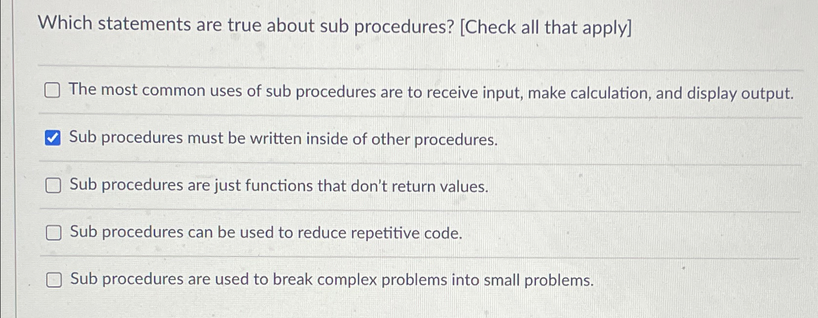 Which statements are true about sub procedures? [