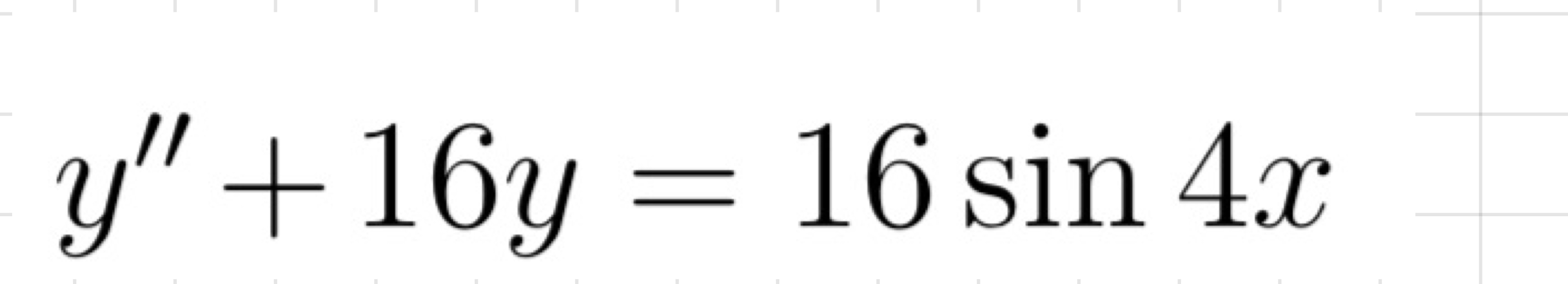 y ' ' + 1 6 y = 1 6 s i n 4 x Find the general