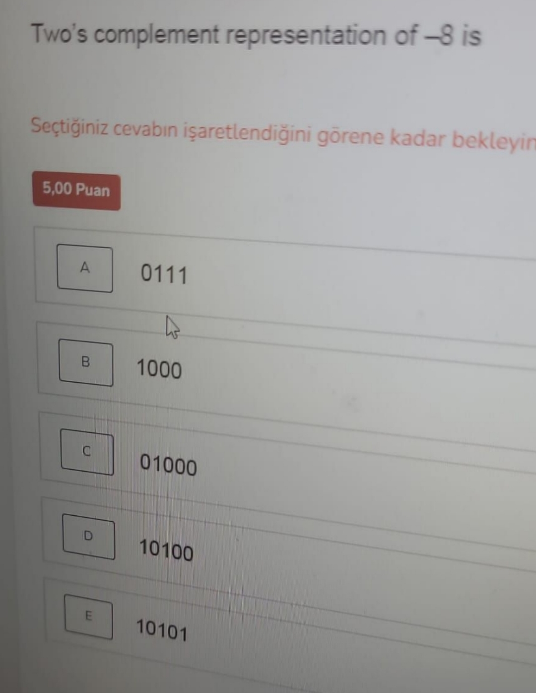 Two's complement representation of - 8 is 0 1 1 1