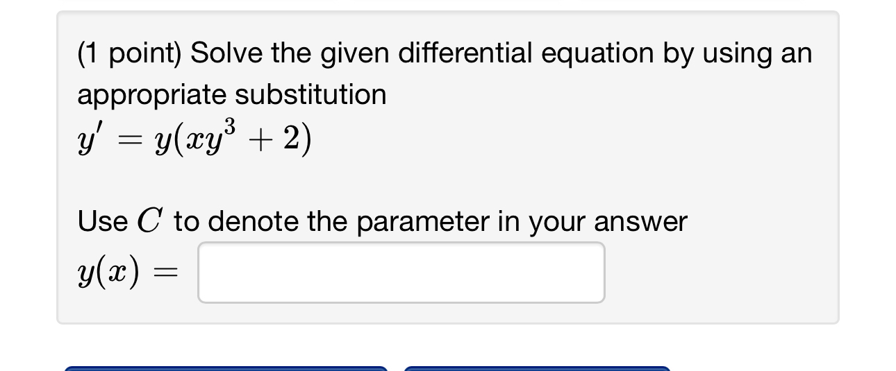 ( 1 point ) Solve the given differential equation