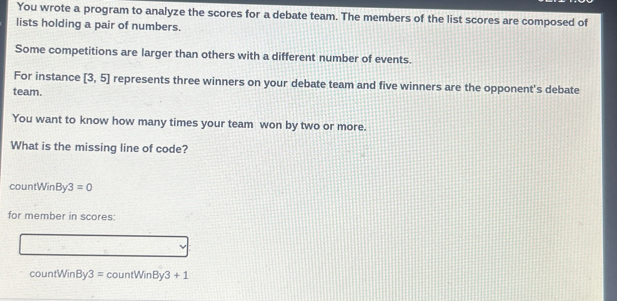 You wrote a program to analyze the scores for a