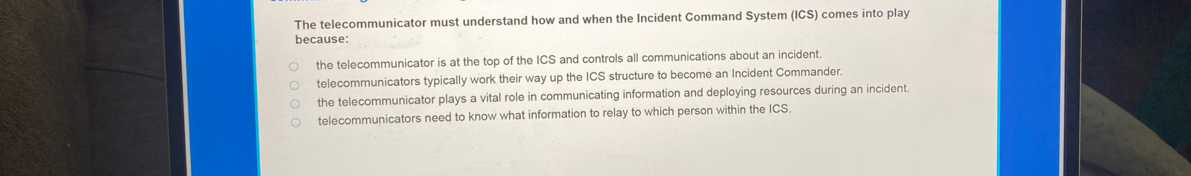 The telecommunicator must understand how and when