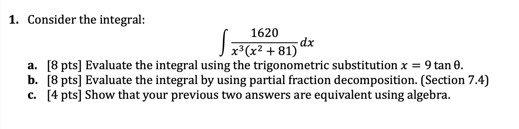 Please use trig substitution for the first part.