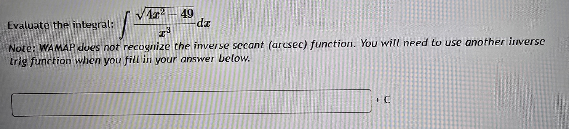 Evaluate the integral: 4 x 2 - 4 9 2 x 3 d x