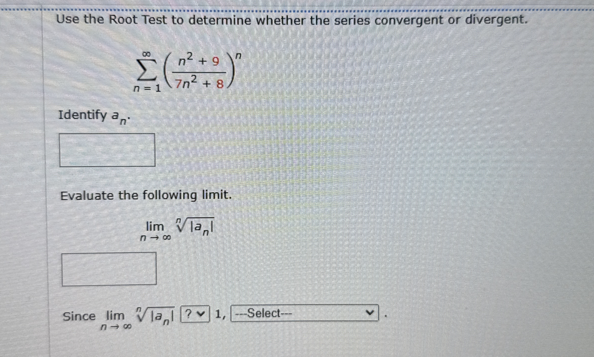 Use the Root Test to determine whether the series