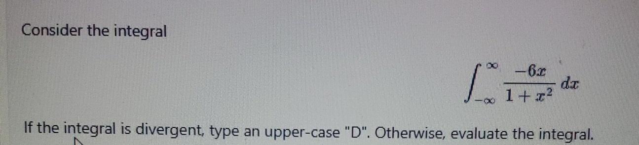 Consider the integral - - 6 x 1 + x 2 d x If the