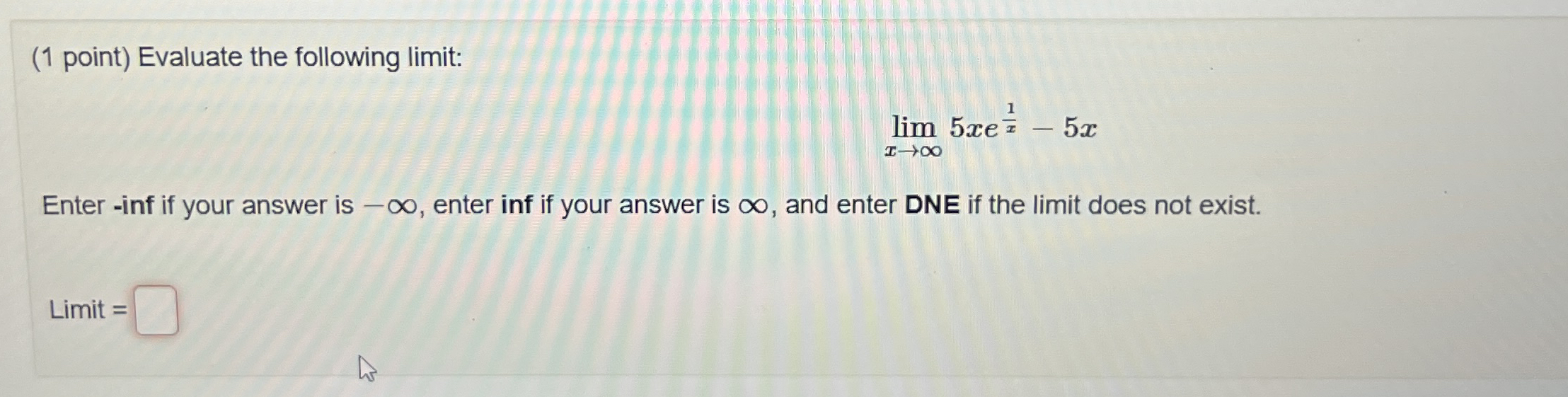 ( 1 point ) Evaluate the following limit: lim x 5
