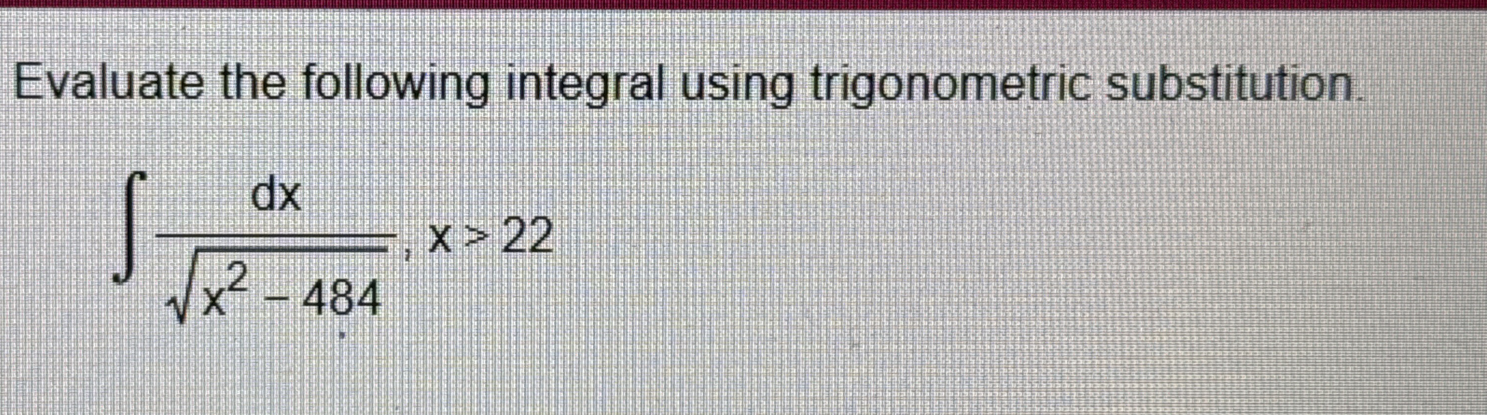 Evaluate the following integral using