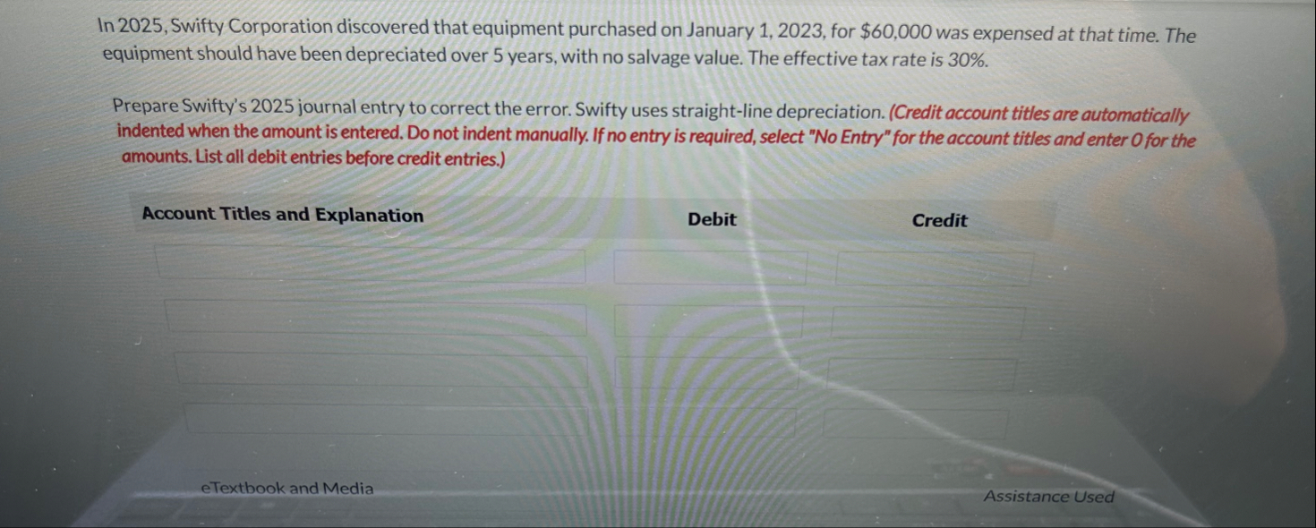 In 2 0 2 5 , Swifty Corporation discovered that