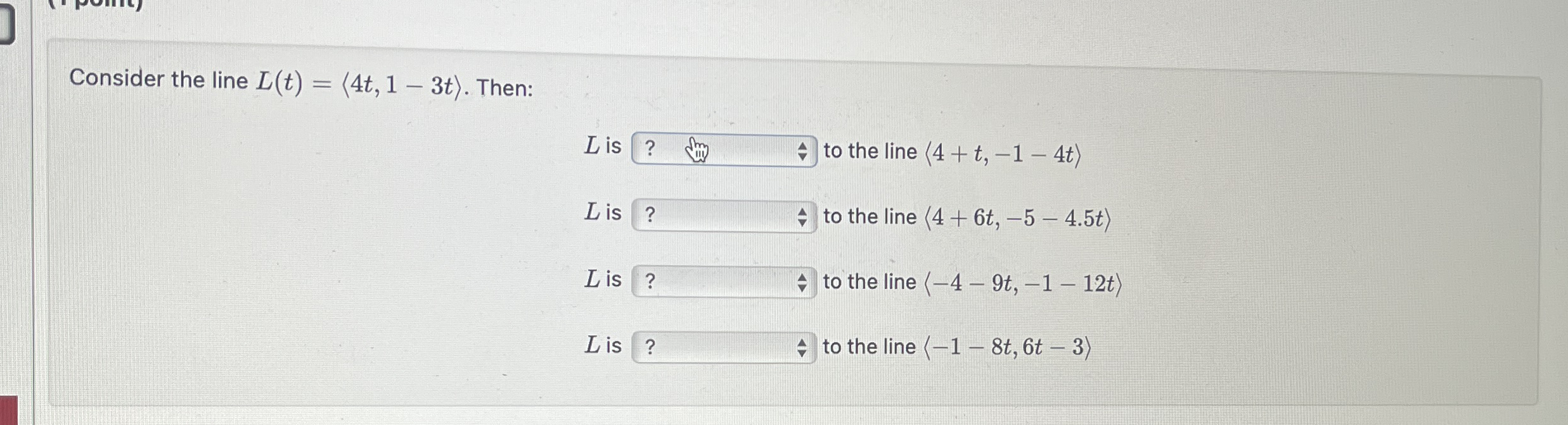Consider the line L ( t ) = ( : 4 t , 1 - 3 t : )