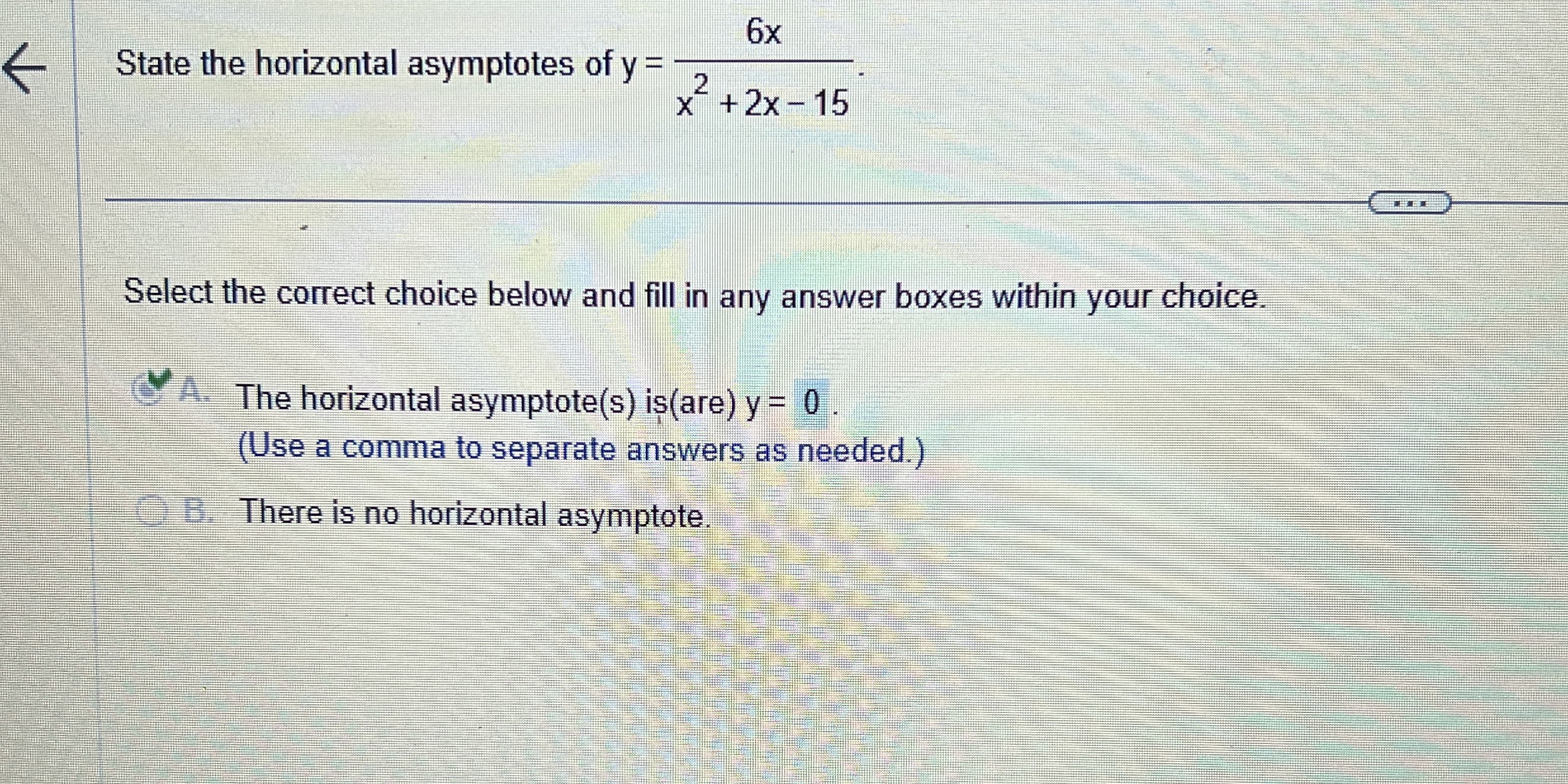 State the horizontal asymptotes of y = 6 x x 2 +