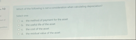 1 0 Which of the following is not a consideration