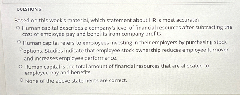 QUESTION 6 Based on this week's material, which