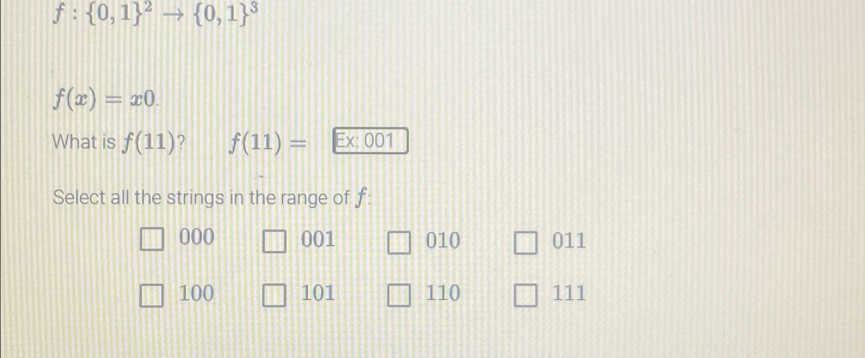 f : { 0 , 1 } 2 { 0 , 1 } 3 f ( x ) = x 0 What is