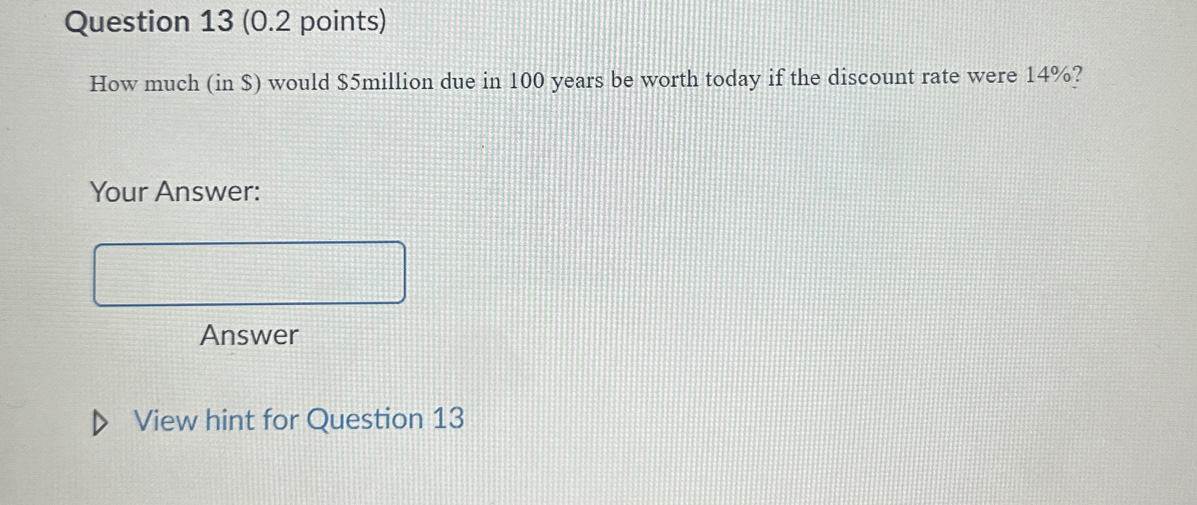 Question 1 3 ( 0 . 2 points ) How much ( in $ )