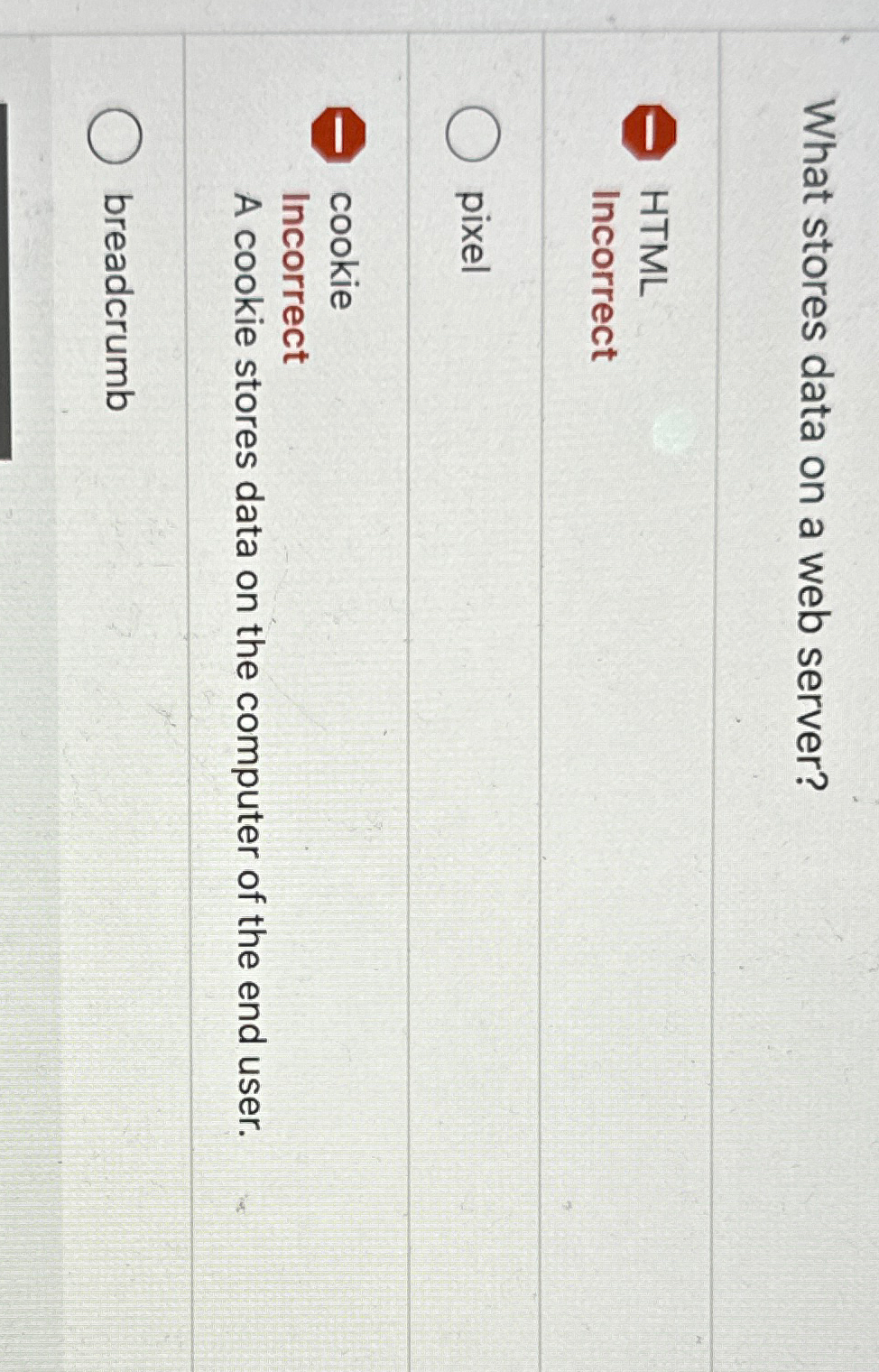 What stores data on a web server? HTML Incorrect